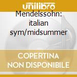 Mendelssohn: italian sym/midsummer cd