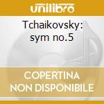 Tchaikovsky: sym no.5