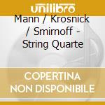 Mann / Krosnick / Smirnoff - String Quarte cd