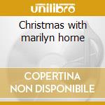 Christmas with marilyn horne cd musicale di Marilyn Horne