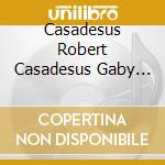Casadesus Robert Casadesus Gaby Francescatti Zino - Ravel: Klavierwerke (2 Cd) cd musicale di Robert Casadesus