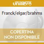 Franck/elgar/brahms cd
