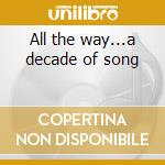 All the way...a decade of song cd