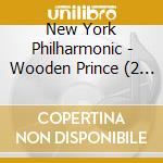 New York Philharmonic - Wooden Prince (2 Cd) cd