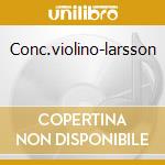 Conc.violino-larsson cd musicale di SALONEN