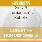 Sinf. 4 'romantica' : Kubelik cd