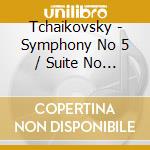 Tchaikovsky - Symphony No 5 / Suite No 4 Mozatiana cd musicale di TCHAIKOVSKY