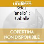 Selez. 'anello' : Caballe cd