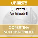 Quintetti : Archibudelli cd
