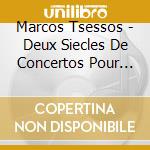 Marcos Tsessos - Deux Siecles De Concertos Pour Guitare: Vivaldi, VillaLobos, CastelnuovoTedesco cd