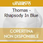 Thomas - Rhapsody In Blue cd