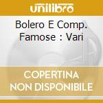 Bolero E Comp. Famose : Vari cd
