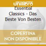 Essential Classics - Das Beste Von Besten cd musicale di Classics Essential