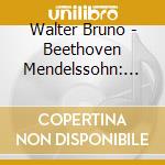 Walter Bruno - Beethoven Mendelssohn: Violkon.Op.61 Op.64 cd