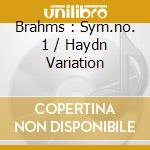 Brahms : Sym.no. 1 / Haydn Variation cd musicale di Bruno Walter