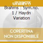 Brahms : Sym.no. 1 / Haydn Variation cd