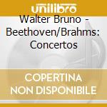 Walter Bruno - Beethoven/Brahms: Concertos cd musicale di Bruno Walter