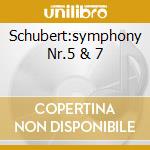 Schubert:symphony Nr.5 & 7 cd