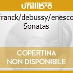 Franck/debussy/enesco: Sonatas cd musicale di Isaac Stern