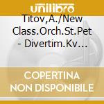 Titov,A./New Class.Orch.St.Pet - Divertim.Kv 252+287 cd musicale di Wolfgang Amadeus Mozart