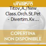 Titov,A./New Class.Orch.St.Pet - Divertim.Kv 252+287 cd