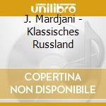 J. Mardjani - Klassisches Russland cd musicale di Compilation Russian