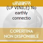 (LP VINILE) No earthly connectio cd