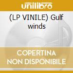 (LP VINILE) Gulf winds lp vinile