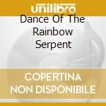 Dance Of The Rainbow Serpent cd