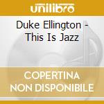 Duke Ellington - This Is Jazz cd