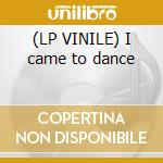 (LP VINILE) I came to dance cd