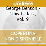 George Benson - 'This Is Jazz, Vol. 9' cd
