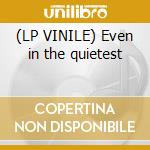 (LP VINILE) Even in the quietest cd