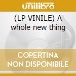 (LP VINILE) A whole new thing cd