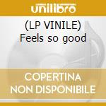 (LP VINILE) Feels so good cd