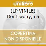 (LP VINILE) Don't worry,ma cd