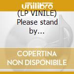 (LP VINILE) Please stand by... cd