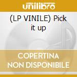 (LP VINILE) Pick it up lp vinile