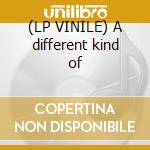 (LP VINILE) A different kind of lp vinile