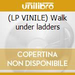 (LP VINILE) Walk under ladders lp vinile