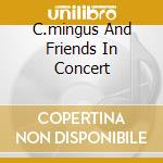 C.mingus And Friends In Concert cd
