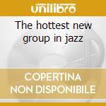 The hottest new group in jazz cd musicale di Lambert/hendricks/ro