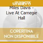 Miles Davis - Live At Carnegie Hall cd