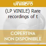 (LP VINILE) Rare recordings of t cd