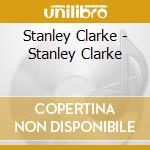 Stanley Clarke - Stanley Clarke cd