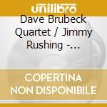 Dave Brubeck Quartet / Jimmy Rushing - Brubeck And Rushing cd musicale di Dave Brubeck