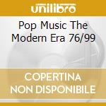 Pop Music The Modern Era 76/99 cd