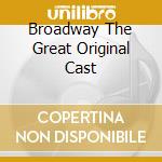 Broadway The Great Original Cast cd