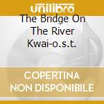 The Bridge On The River Kwai-o.s.t. cd musicale di Malcolm Arnold