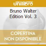 Bruno Walter Edition Vol. 3 cd musicale di Bruno Walter
